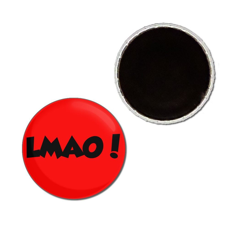 LMAO! Laugh My Ass Off! - Button Badge Fridge Magnet