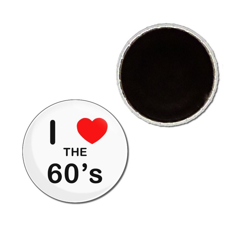 I Love The 60's - Button Badge Fridge Magnet