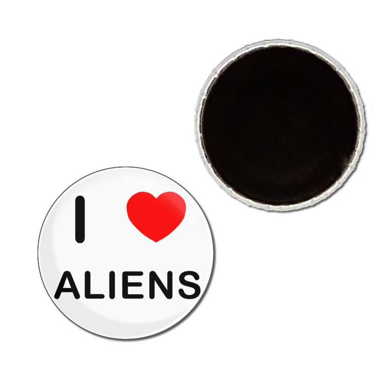 I Love Aliens - Button Badge Fridge Magnet