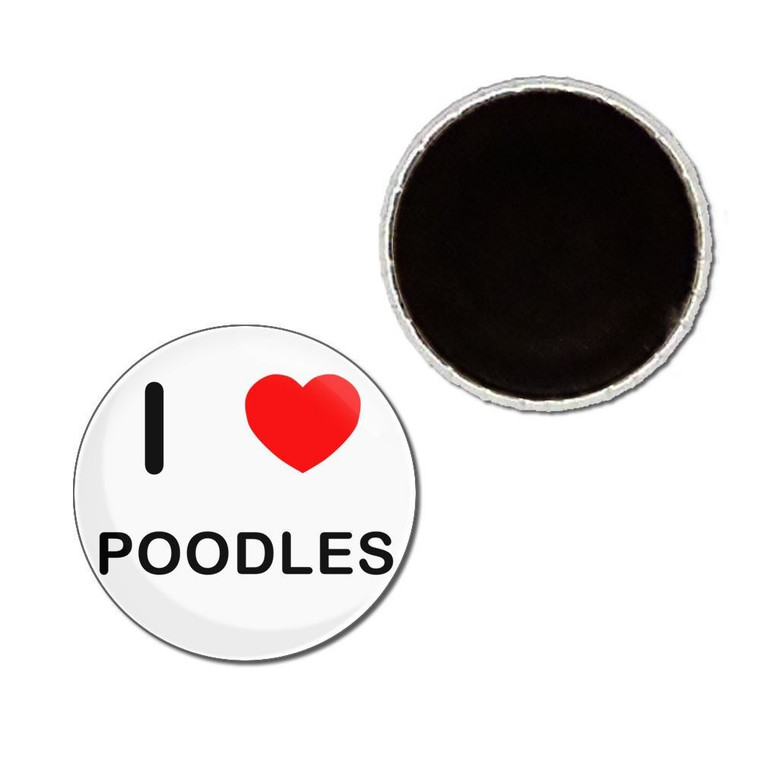 I Love Poodles - Button Badge Fridge Magnet