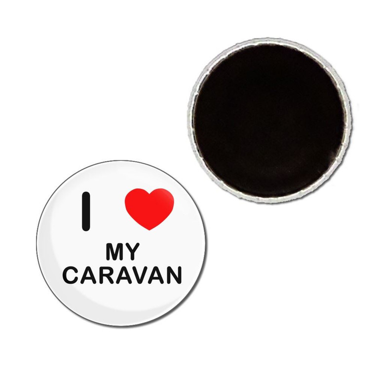 I Love My Caravan - Button Badge Fridge Magnet