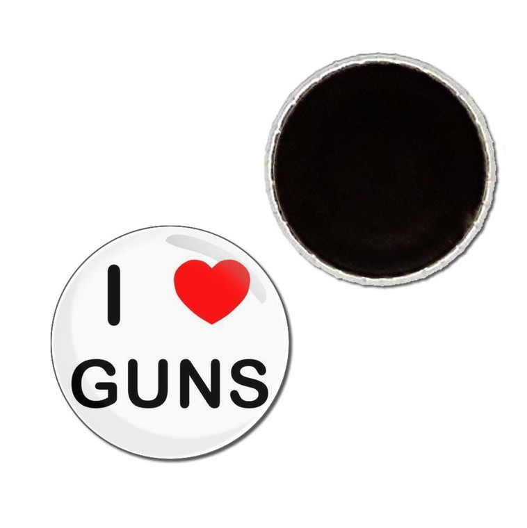 I Love Guns - Button Badge Fridge Magnet