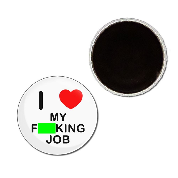 I Love My Fucking Job - Button Badge Fridge Magnet