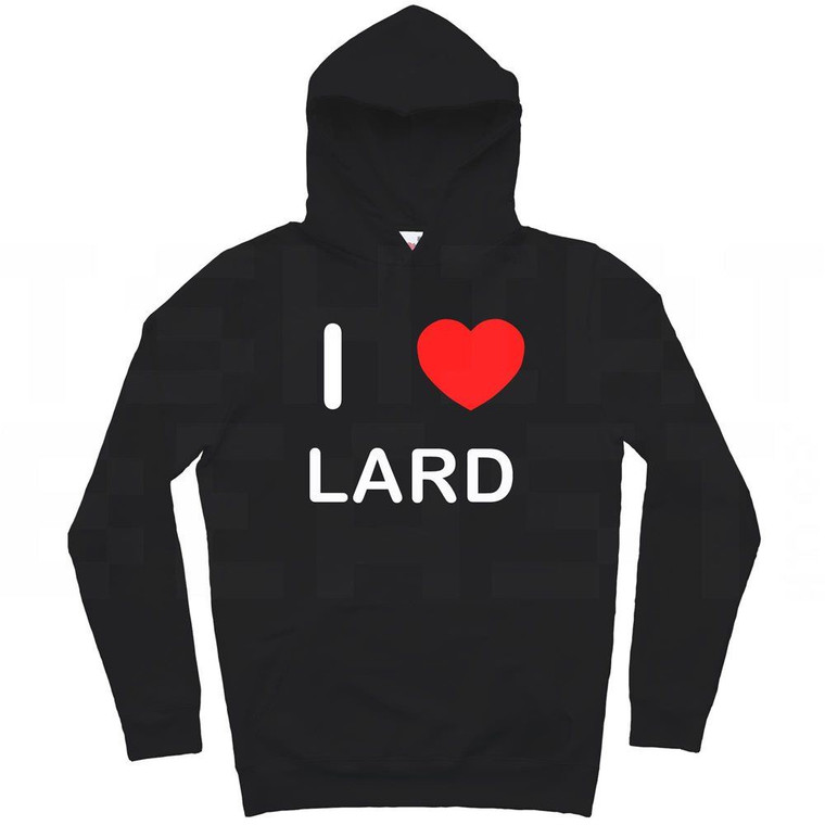 I Love Lard - Hoodie