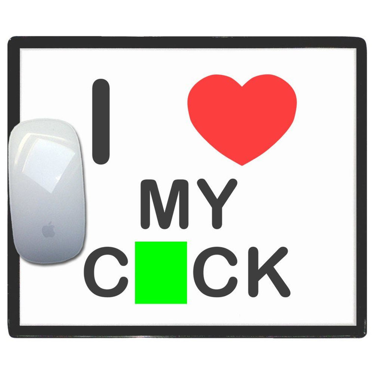 I Love My Cock - Mouse Mat