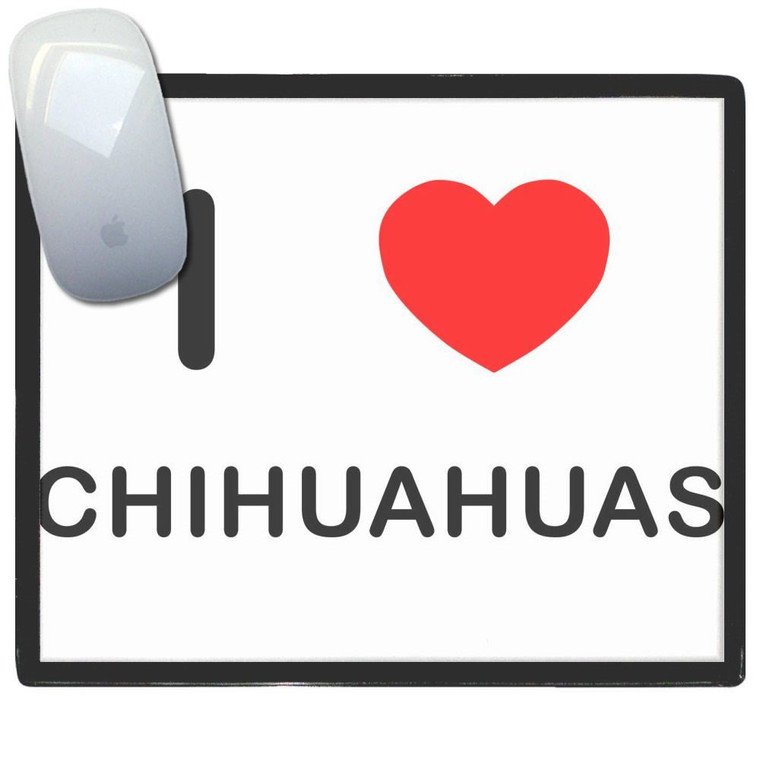 I Love Chihuahuas - Mouse Mat