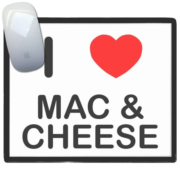 I Love Mac N Cheese - Mouse Mat