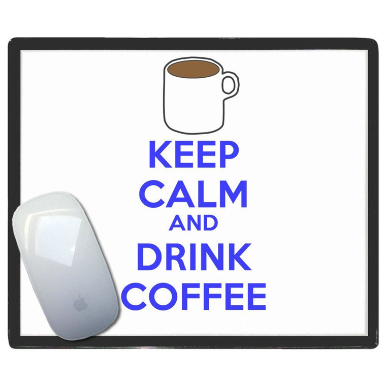 Keep Calm and Drink Coffee - Mouse Mat