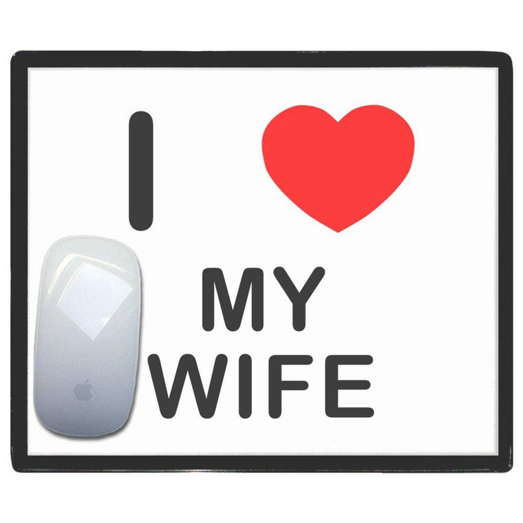 I Love My Wife - Mouse Mat