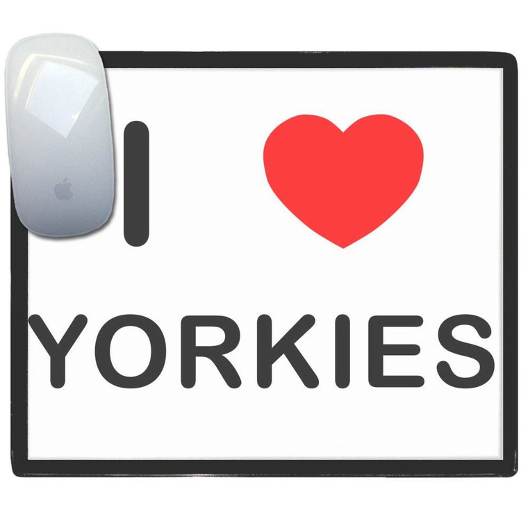 I Love Yorkies - Mouse Mat