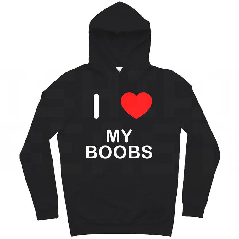 I Love My Boobs - Hoodie