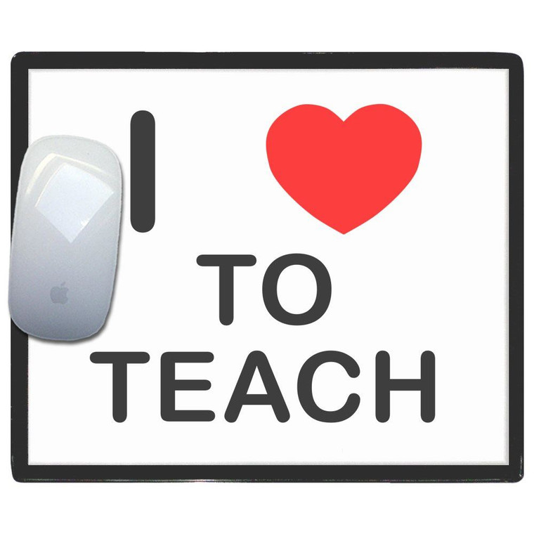 I Love To Teach - Mouse Mat