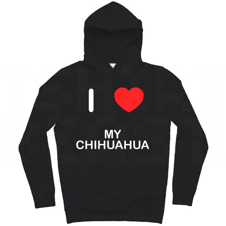 I Love My Chihuahua - Hoodie