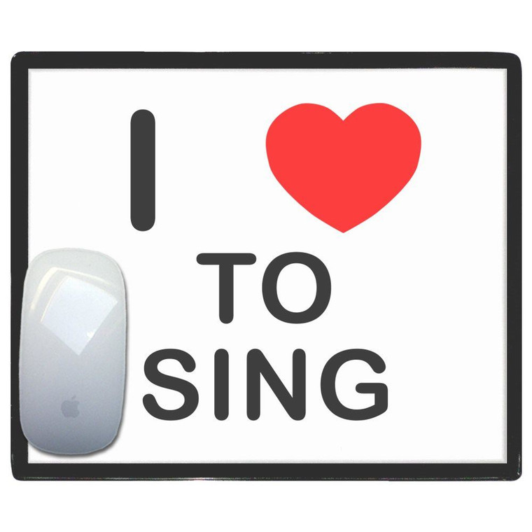 I Love To Sing - Mouse Mat