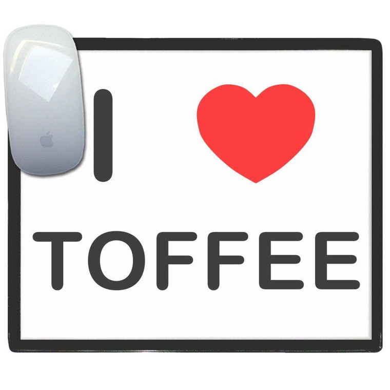 I Love Toffee - Mouse Mat