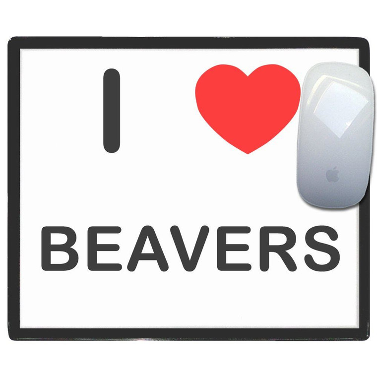 I Love Beavers - Mouse Mat