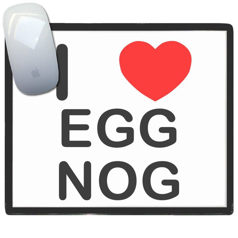 I Love Egg Nog - Mouse Mat