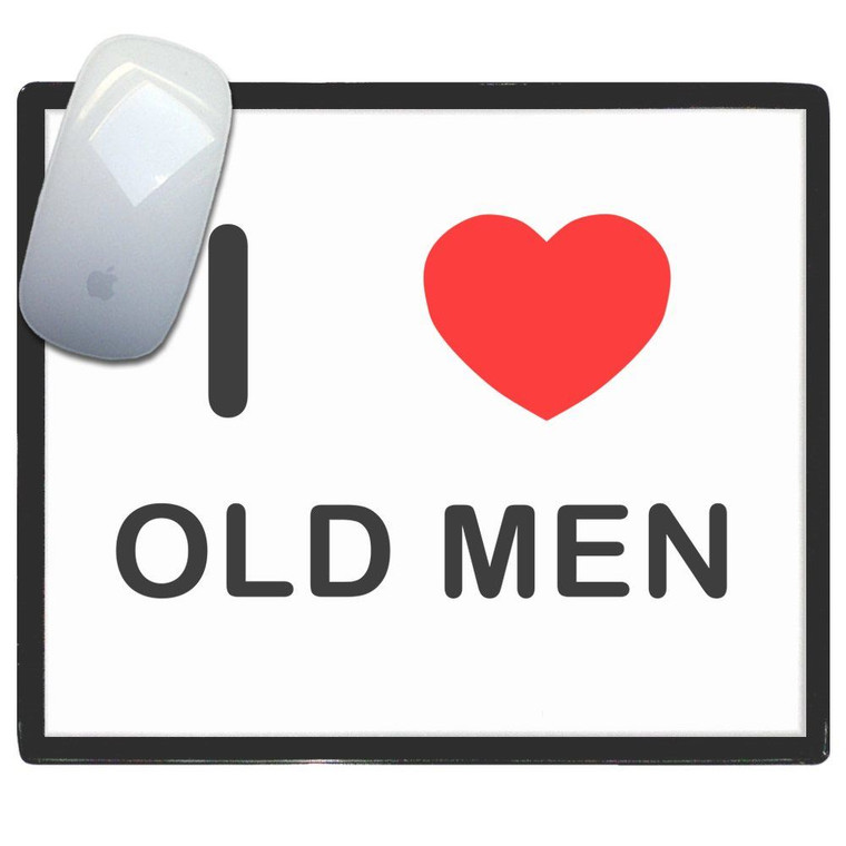 I Love Old Men - Mouse Mat