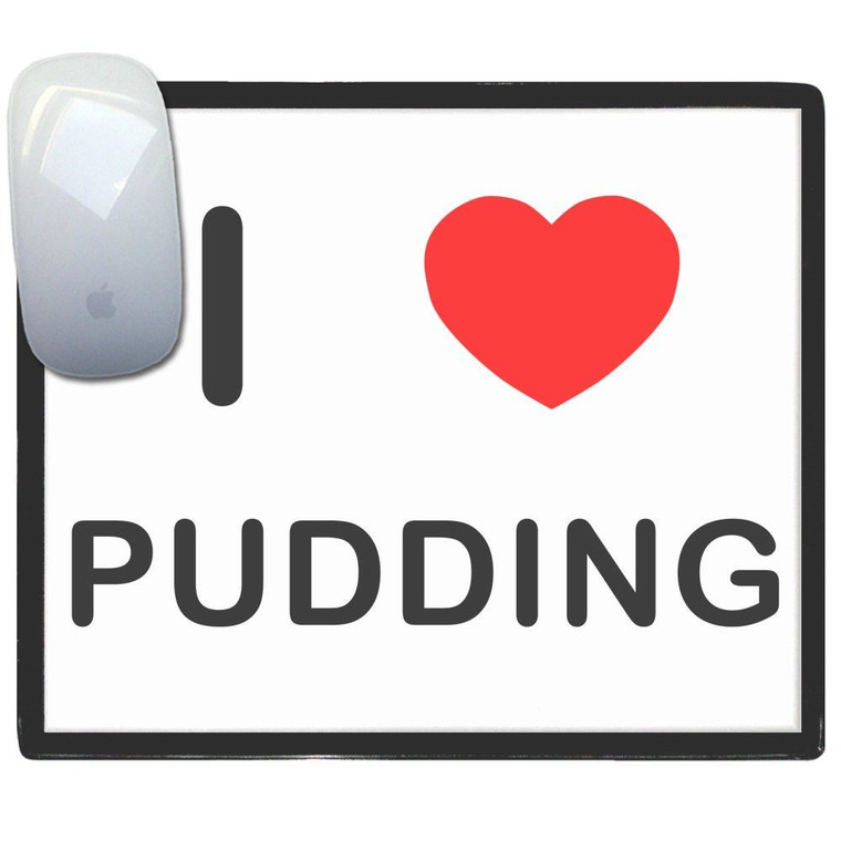 I Love Pudding - Mouse Mat