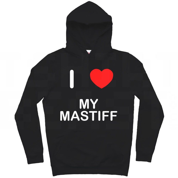 I Love My Mastiff - Hoodie