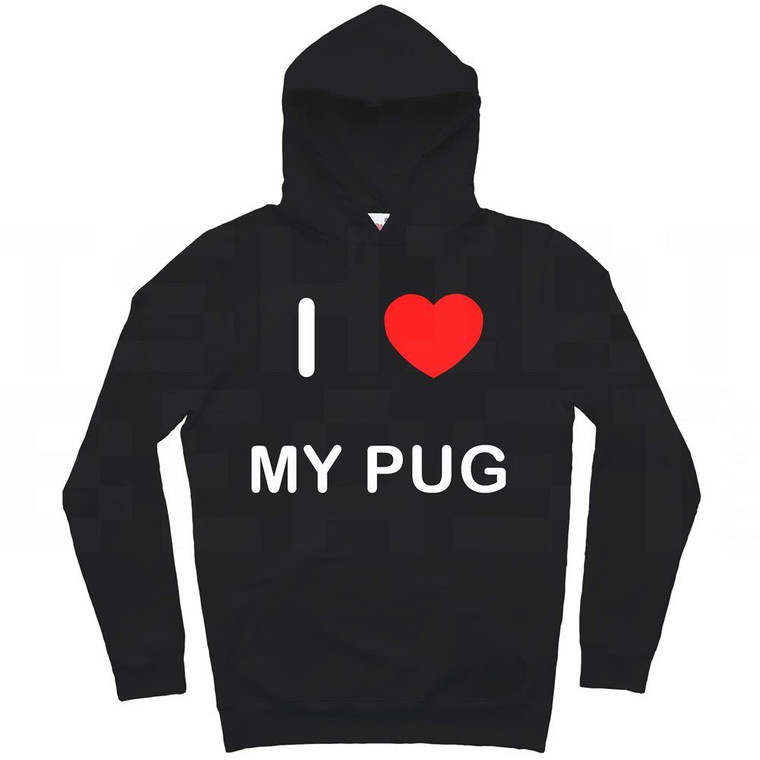 I Love My Pug - Hoodie