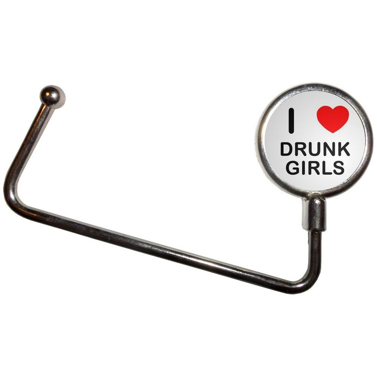 I Love Drunk Girls - Handbag Table Hook Hanger