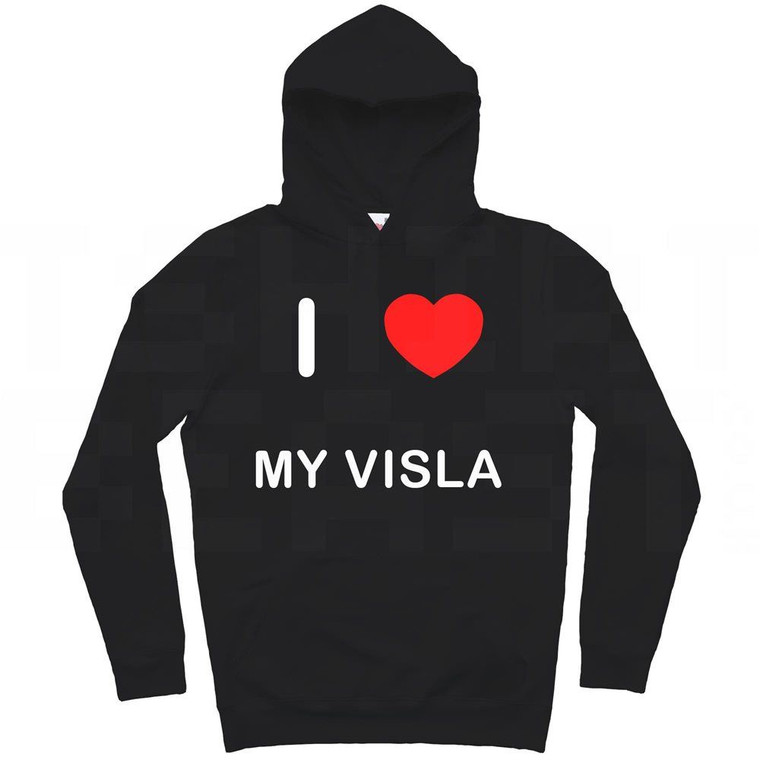 I Love My Visla - Hoodie