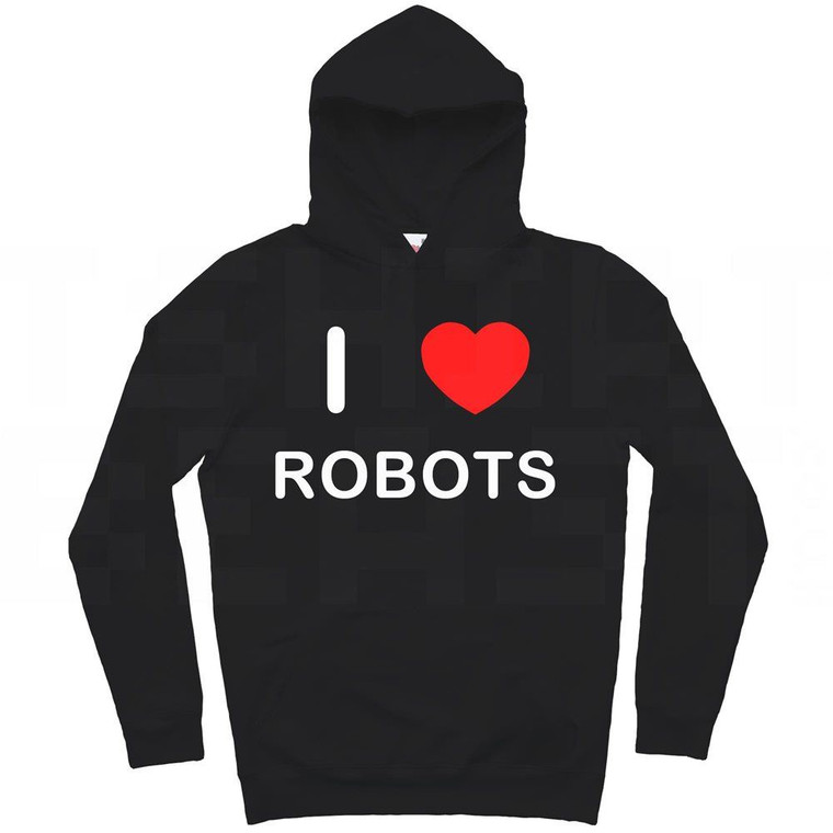 I Love Robots - Hoodie