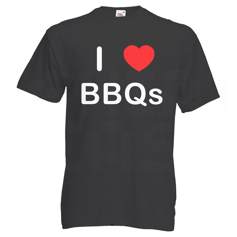 I love BBQs - T Shirt