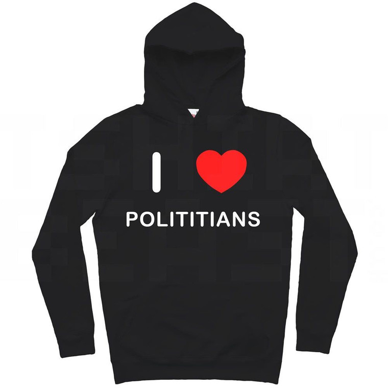 I Love Polititians - Hoodie