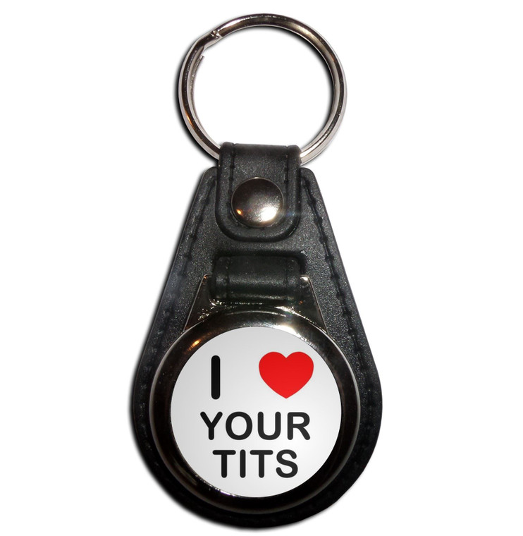 I Love Your Tits - Plastic Medallion Key Ring