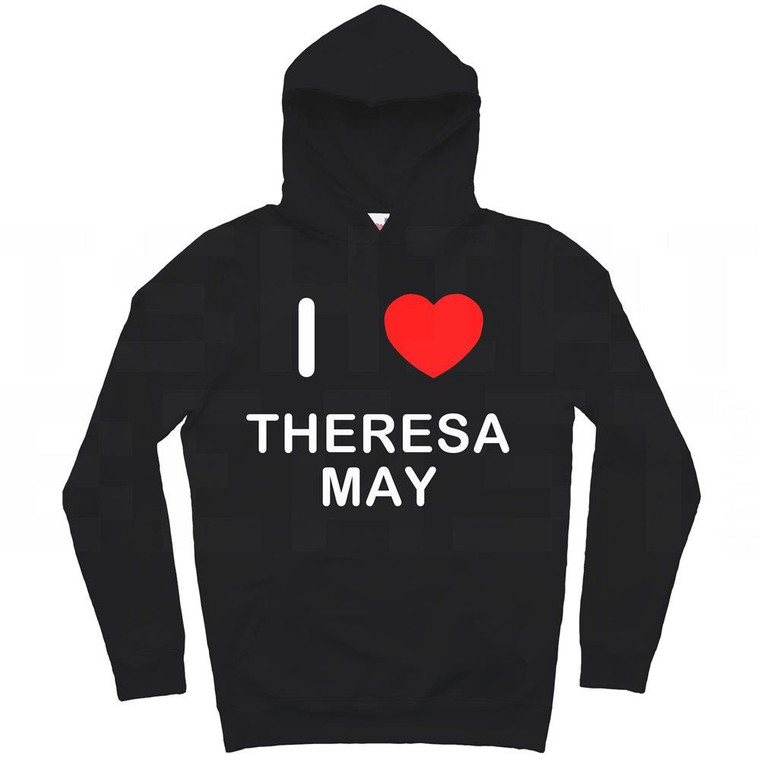 I love Theresa May - Hoodie