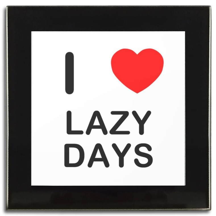 I love Lazy Days - Square Glass Coaster