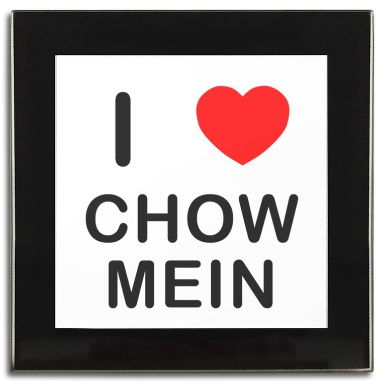 I love Chow Mein - Square Glass Coaster