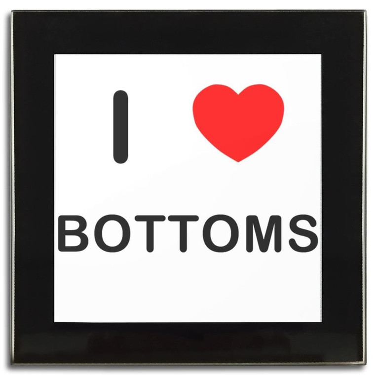 I love Bottoms - Square Glass Coaster