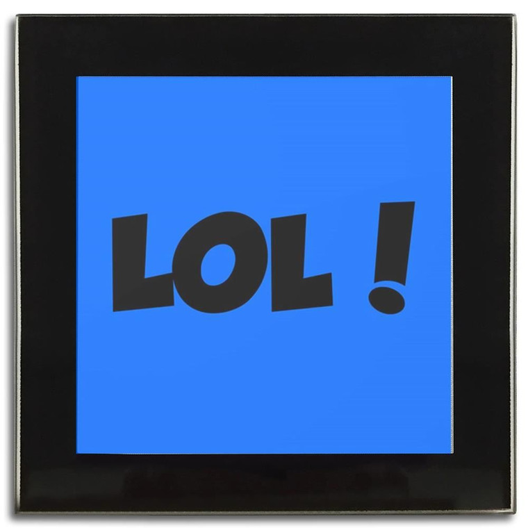 LOL! Laugh Out Loud! - Square Glass Coaster