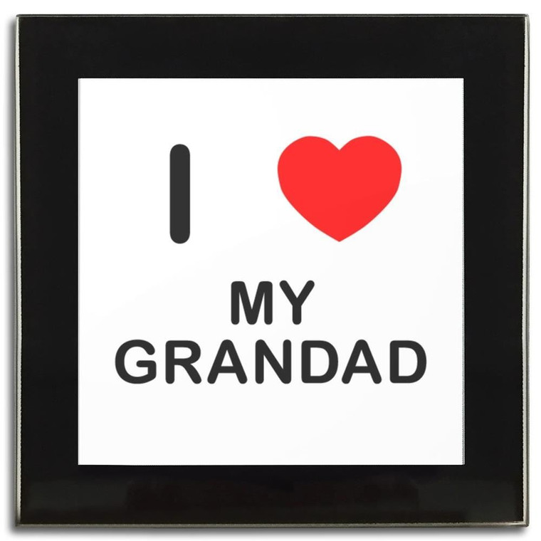 I Love My Grandad - Square Glass Coaster