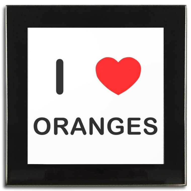 I Love Oranges - Square Glass Coaster I Love Oranges - Square Glass Coaster