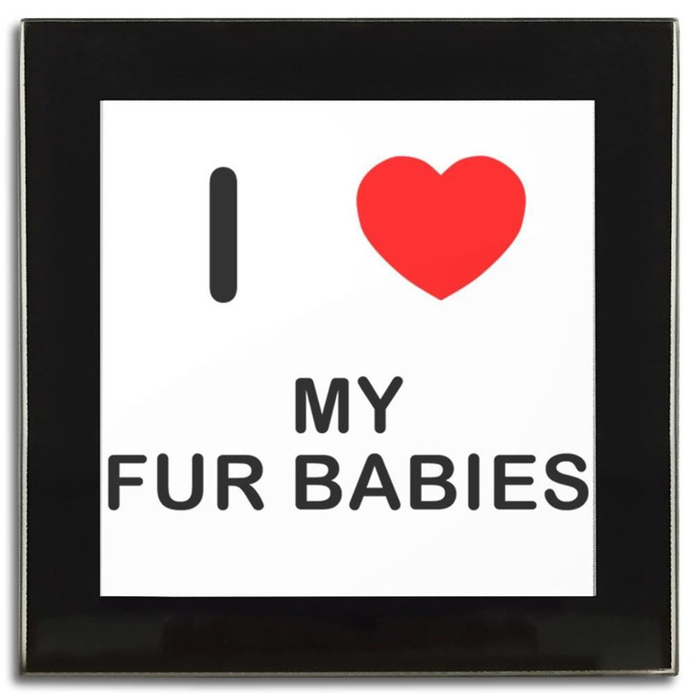 I love My Fur Babies - Square Glass Coaster