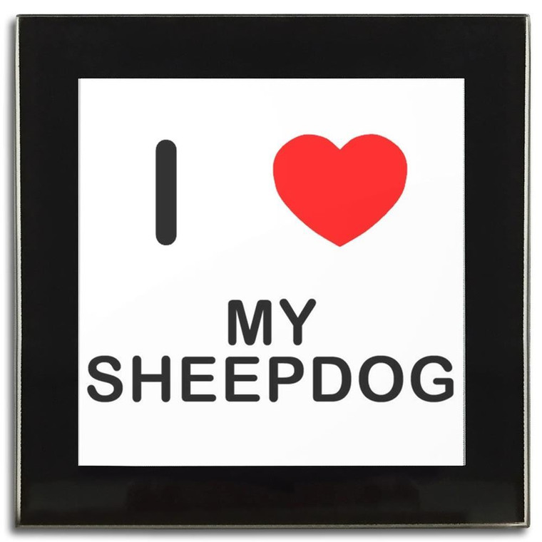 I Love My Sheepdog - Square Glass Coaster