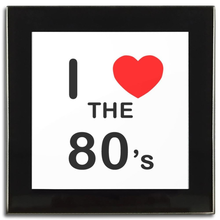 I Love The 80's - Square Glass Coaster