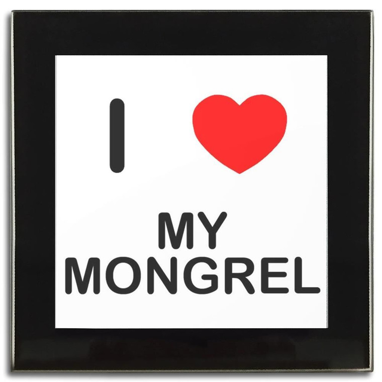 I Love My Mongrel - Square Glass Coaster