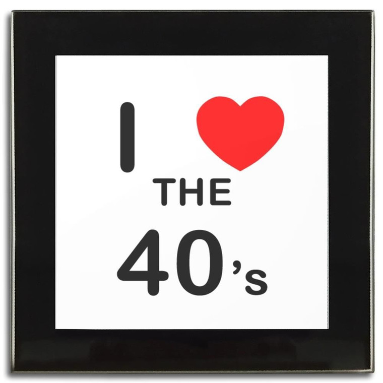 I Love The 40's - Square Glass Coaster