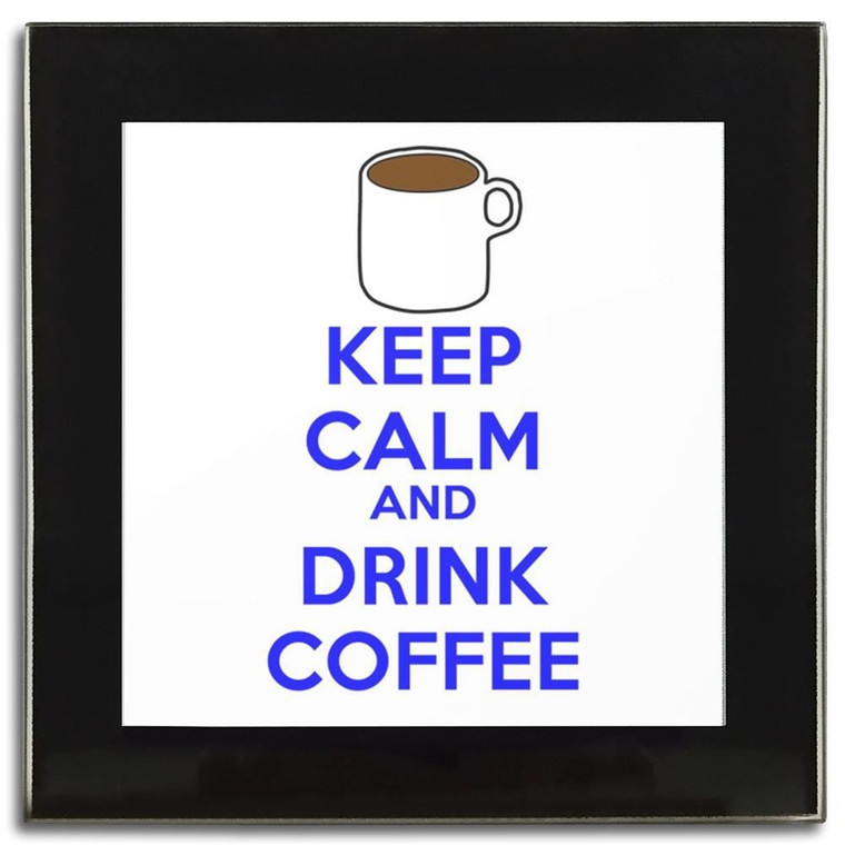 Keep Calm and Drink Coffee - Square Glass Coaster