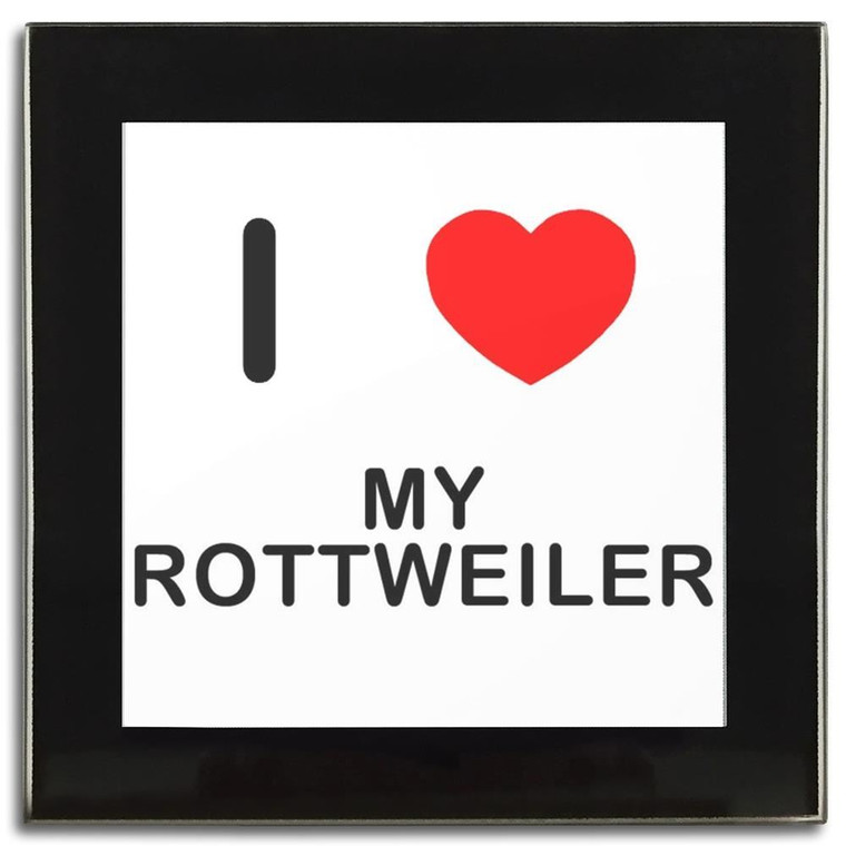 I Love My Rottweiler - Square Glass Coaster