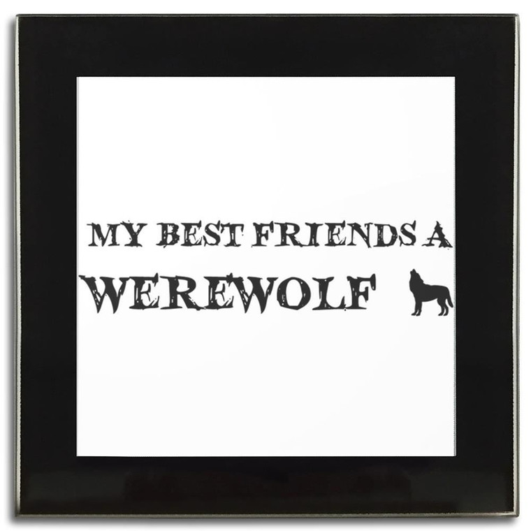 My Best Friend is a Werewolf - Square Glass Coaster