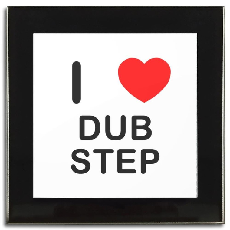I Love Dub Step - Square Glass Coaster