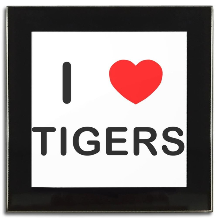 I Love Tigers - Square Glass Coaster