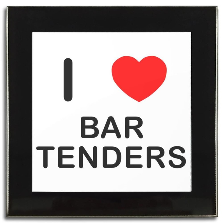 I Love Bar Tenders - Square Glass Coaster