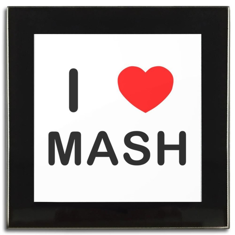 I Love Mash - Square Glass Coaster